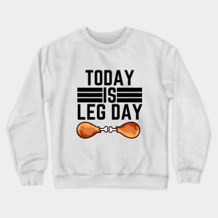 Leg Day  Gym Humorous Workout Motivation Saying Gift - Today Is Leg Day Crewneck Sweatshirt